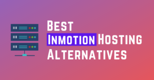 Best Inmotion hosting alternatives Best SSD Hosting for WordPress